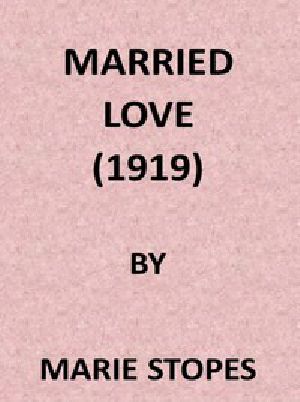 [Gutenberg 47501] • Married Love: A New Contribution to the Solution of Sex Difficulties